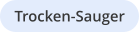 Trocken-Sauger