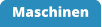 Maschinen