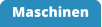 Maschinen